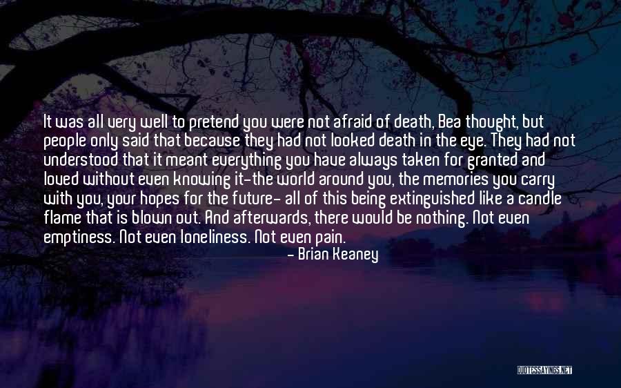 Loneliness Emptiness Quotes By Brian Keaney Loneliness Emptiness Quotes By Brian Keaney