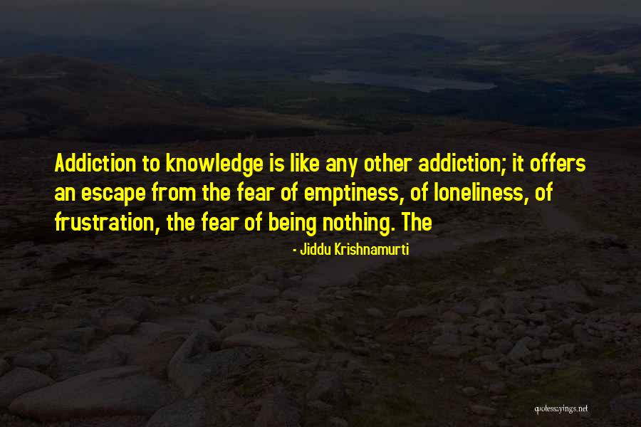 Loneliness Emptiness Quotes By Jiddu Krishnamurti Loneliness Emptiness Quotes By Jiddu Krishnamurti