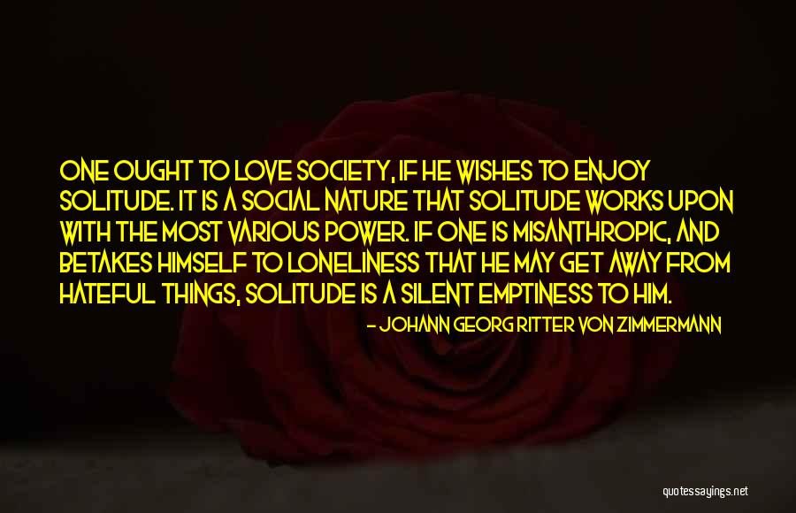 Loneliness Emptiness Quotes By Johann Georg Ritter Von Zimmermann Loneliness Emptiness Quotes By Johann Georg Ritter Von Zimmermann