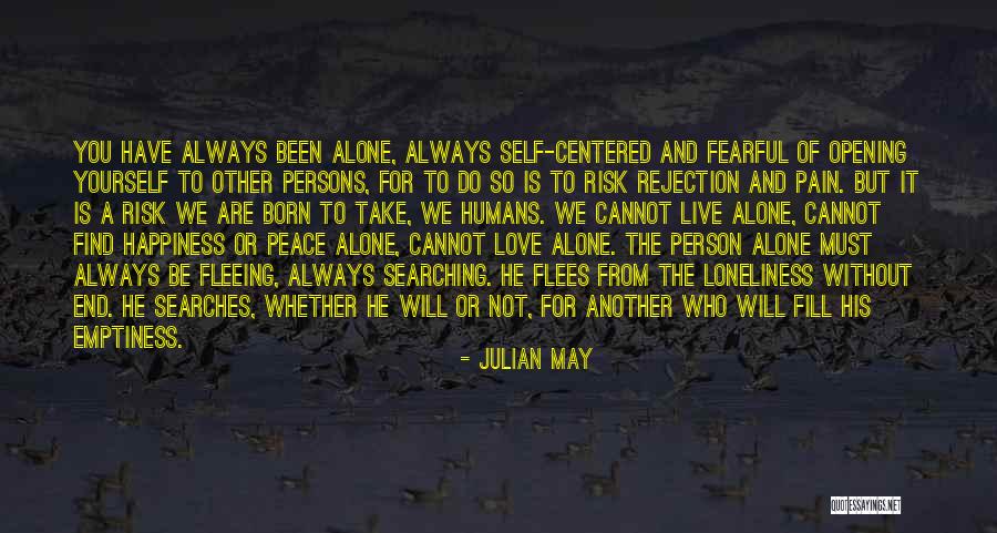 Loneliness Emptiness Quotes By Julian May Loneliness Emptiness Quotes By Julian May