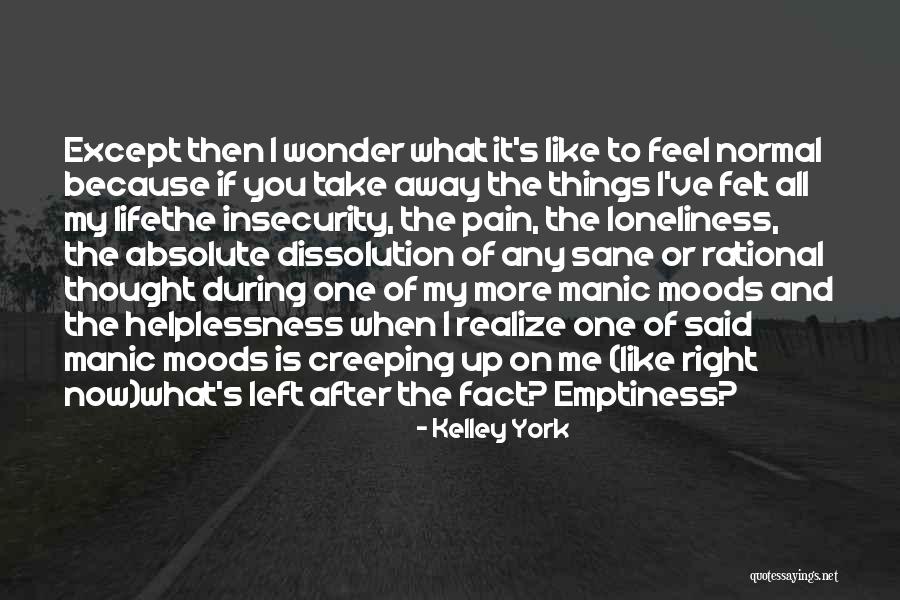 Loneliness Emptiness Quotes By Kelley York Loneliness Emptiness Quotes By Kelley York