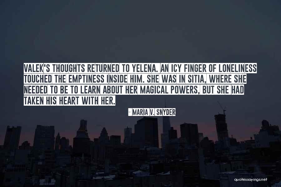 Loneliness Emptiness Quotes By Maria V. Snyder Loneliness Emptiness Quotes By Maria V. Snyder