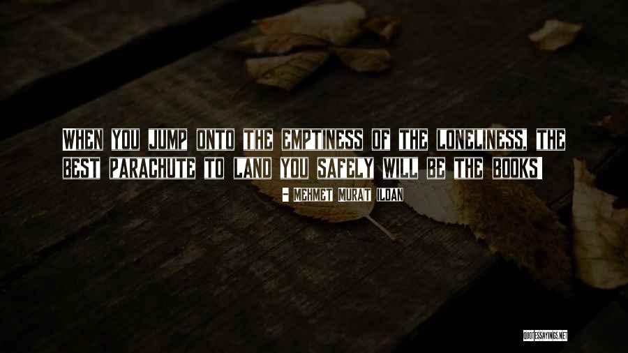 Loneliness Emptiness Quotes By Mehmet Murat Ildan Loneliness Emptiness Quotes By Mehmet Murat Ildan