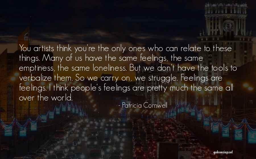 Loneliness Emptiness Quotes By Patricia Cornwell Loneliness Emptiness Quotes By Patricia Cornwell