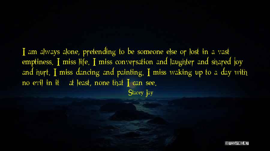 Loneliness Emptiness Quotes By Stacey Jay Loneliness Emptiness Quotes By Stacey Jay