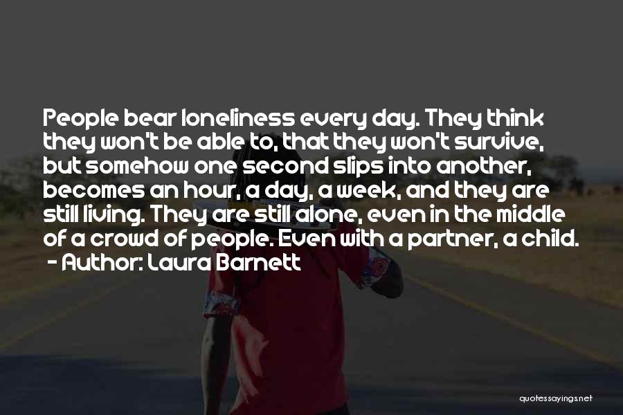 Loneliness In A Crowd Quotes By Laura Barnett