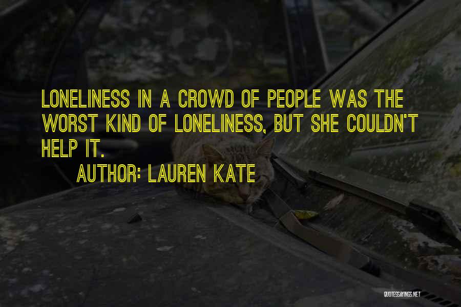 Loneliness In A Crowd Quotes By Lauren Kate