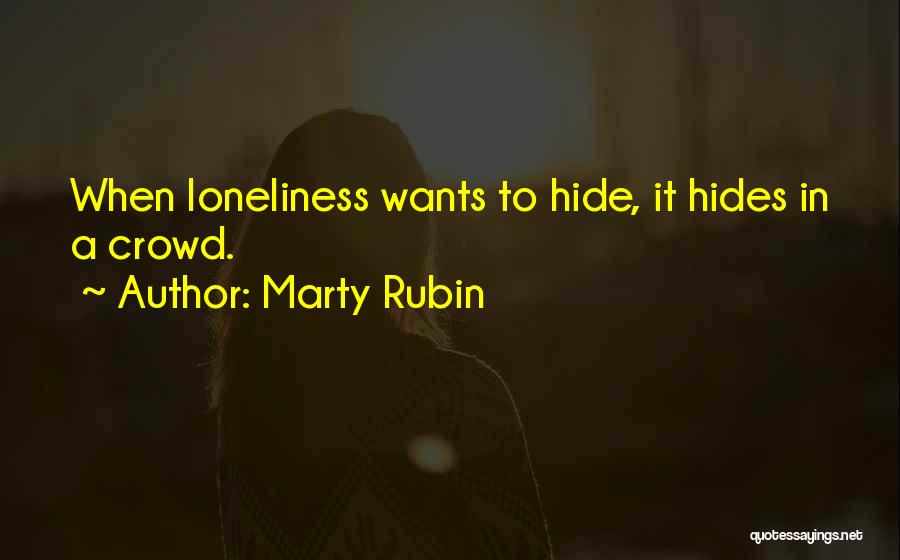 Loneliness In A Crowd Quotes By Marty Rubin