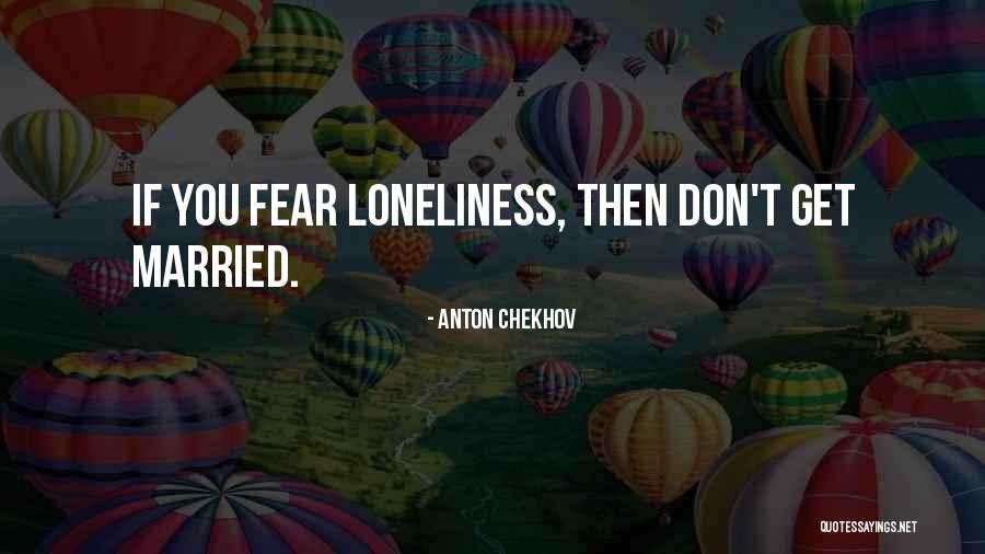 Loneliness In A Marriage Quotes By Anton Chekhov Loneliness In A Marriage Quotes By Anton Chekhov