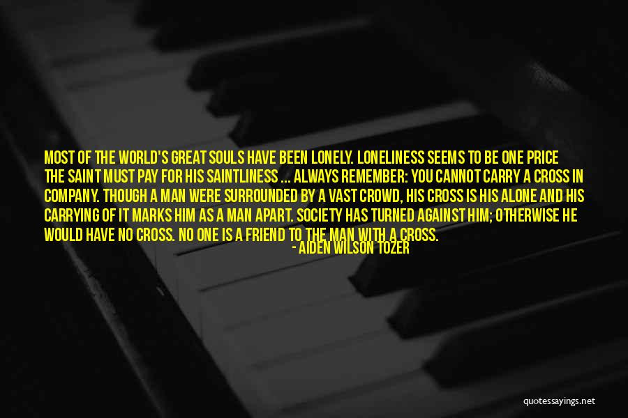 Loneliness In Crowd Quotes By Aiden Wilson Tozer