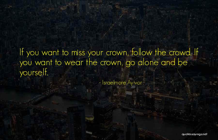 Loneliness In Crowd Quotes By Israelmore Ayivor