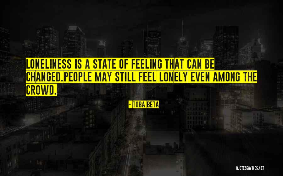 Loneliness In Crowd Quotes By Toba Beta