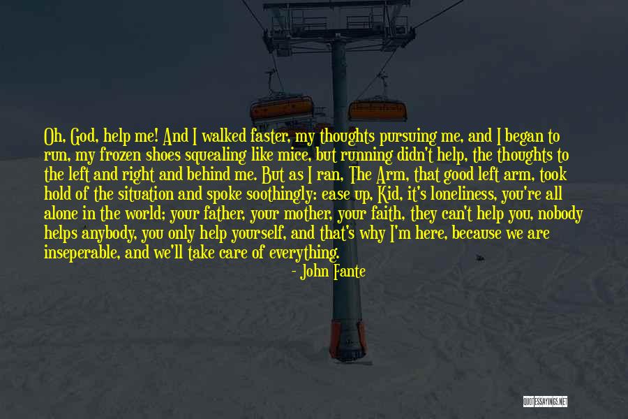 Loneliness In Of Mice And Me Quotes By John Fante Loneliness In Of Mice And Me Quotes By John Fante