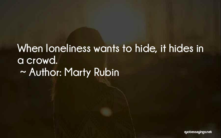 Loneliness In The Crowd Quotes By Marty Rubin