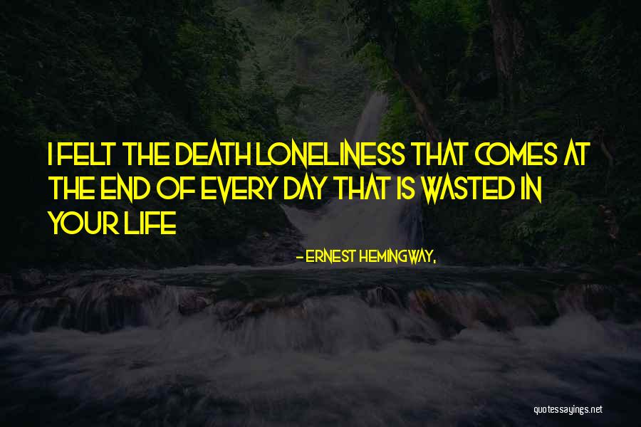 Loneliness Inspirational Quotes By Ernest Hemingway, Loneliness Inspirational Quotes By Ernest Hemingway,
