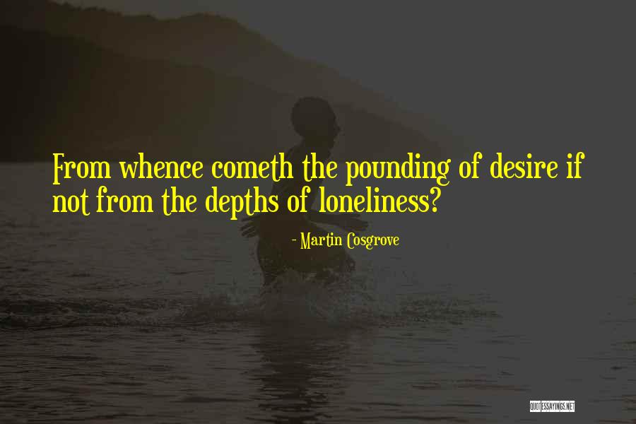 Loneliness Inspirational Quotes By Martin Cosgrove Loneliness Inspirational Quotes By Martin Cosgrove