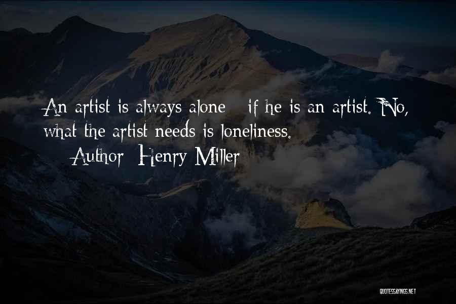 Loneliness Is Always With Me Quotes By Henry Miller