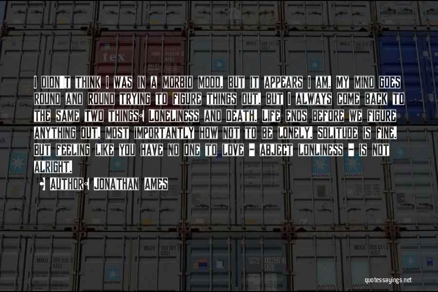 Loneliness Is Always With Me Quotes By Jonathan Ames