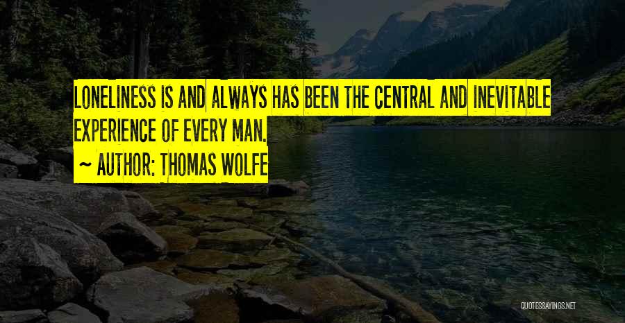Loneliness Is Always With Me Quotes By Thomas Wolfe