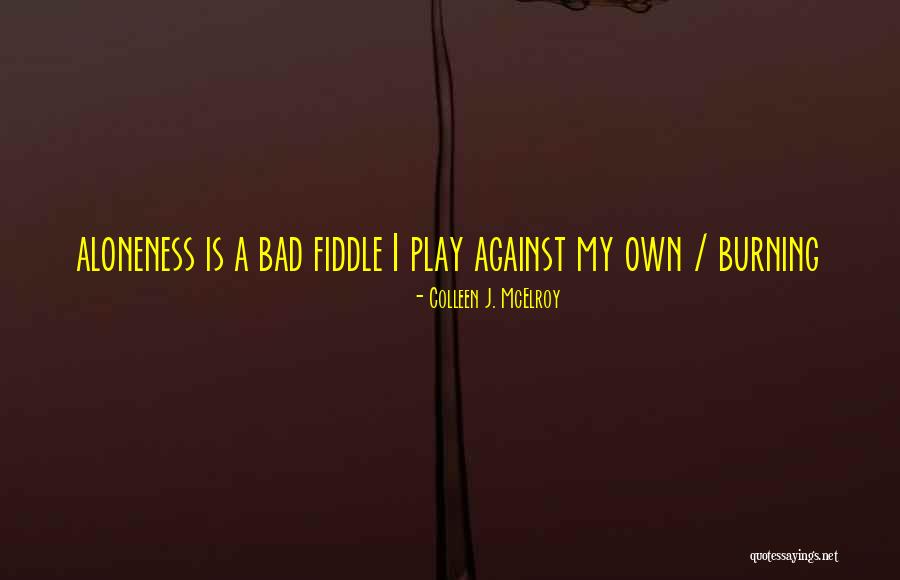 Loneliness Is As Bad Quotes By Colleen J. McElroy