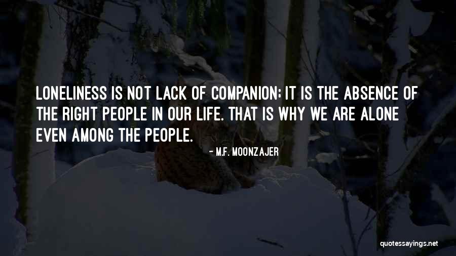 Loneliness Is The Best Companion Quotes By M.F. Moonzajer Loneliness Is The Best Companion Quotes By M.F. Moonzajer
