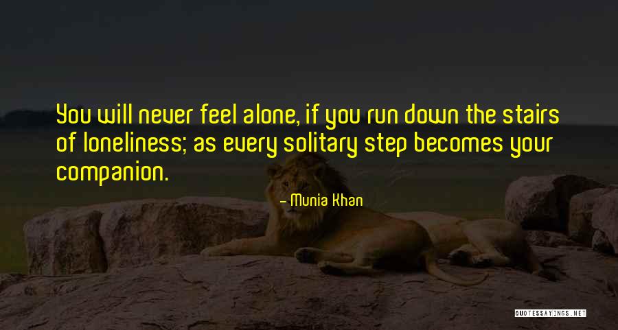 Loneliness Is The Best Companion Quotes By Munia Khan Loneliness Is The Best Companion Quotes By Munia Khan