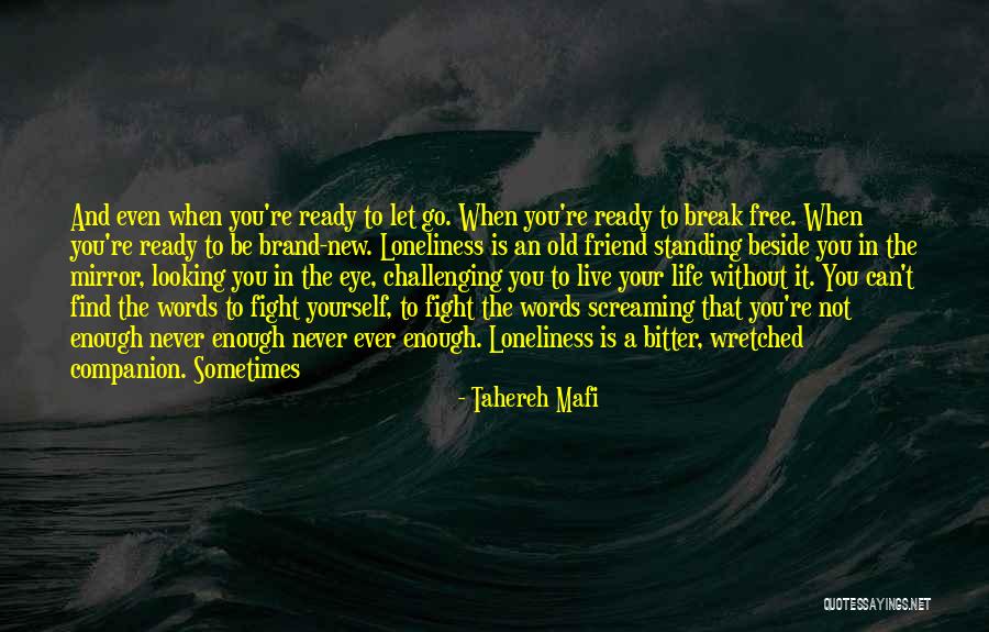 Loneliness Is The Best Companion Quotes By Tahereh Mafi Loneliness Is The Best Companion Quotes By Tahereh Mafi