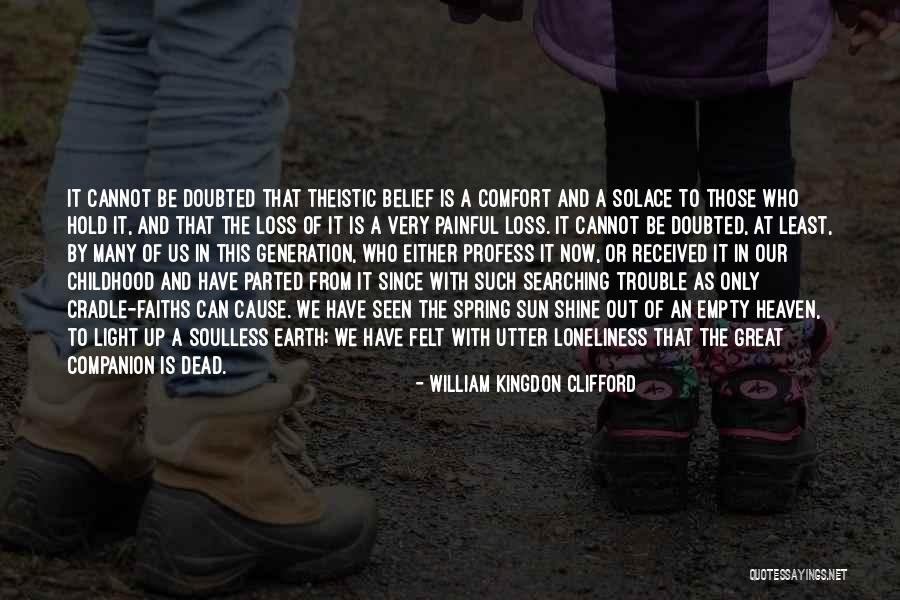 Loneliness Is The Best Companion Quotes By William Kingdon Clifford Loneliness Is The Best Companion Quotes By William Kingdon Clifford