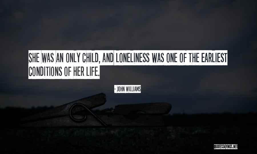 Loneliness Life Quotes By John Williams Loneliness Life Quotes By John Williams