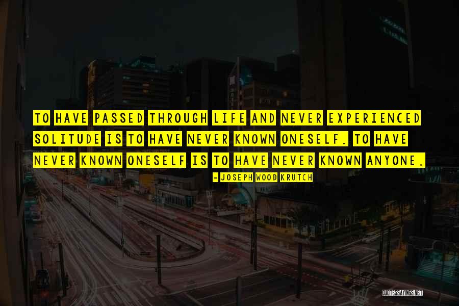 Loneliness Life Quotes By Joseph Wood Krutch Loneliness Life Quotes By Joseph Wood Krutch
