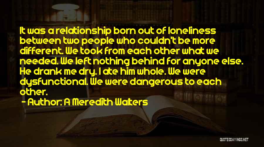 Loneliness While In A Relationship Quotes By A Meredith Walters