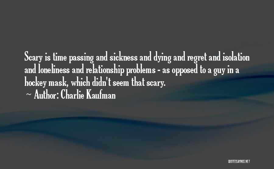 Loneliness While In A Relationship Quotes By Charlie Kaufman