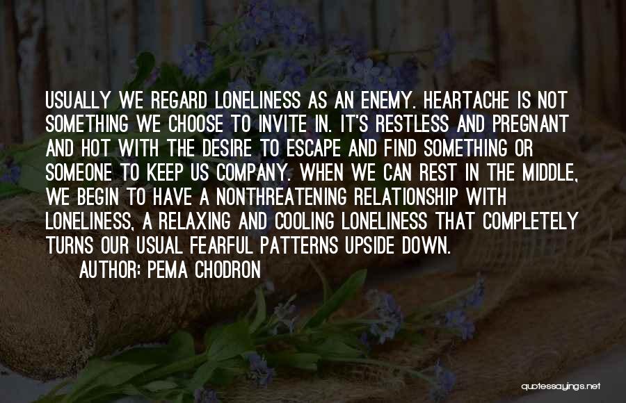 Loneliness While In A Relationship Quotes By Pema Chodron