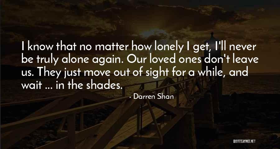 Lonely And Alone Quotes By Darren Shan Lonely And Alone Quotes By Darren Shan