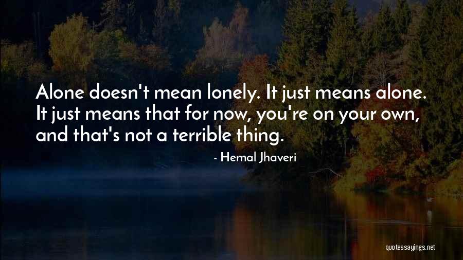 Lonely And Alone Quotes By Hemal Jhaveri Lonely And Alone Quotes By Hemal Jhaveri