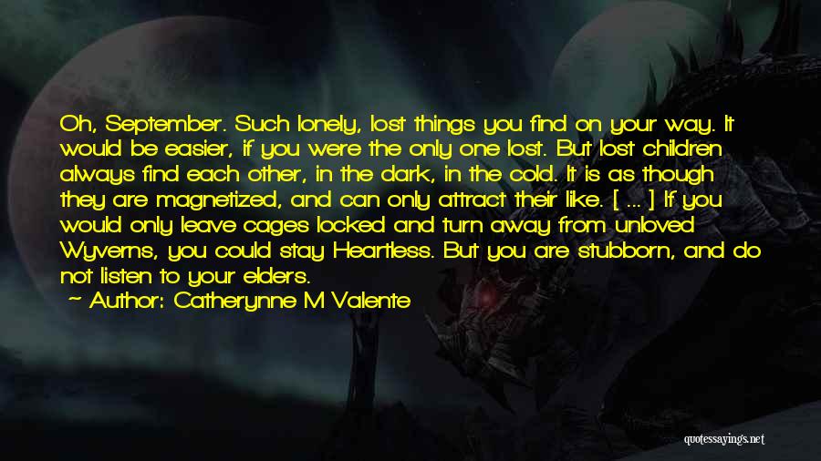 Lonely And Cold Quotes By Catherynne M Valente