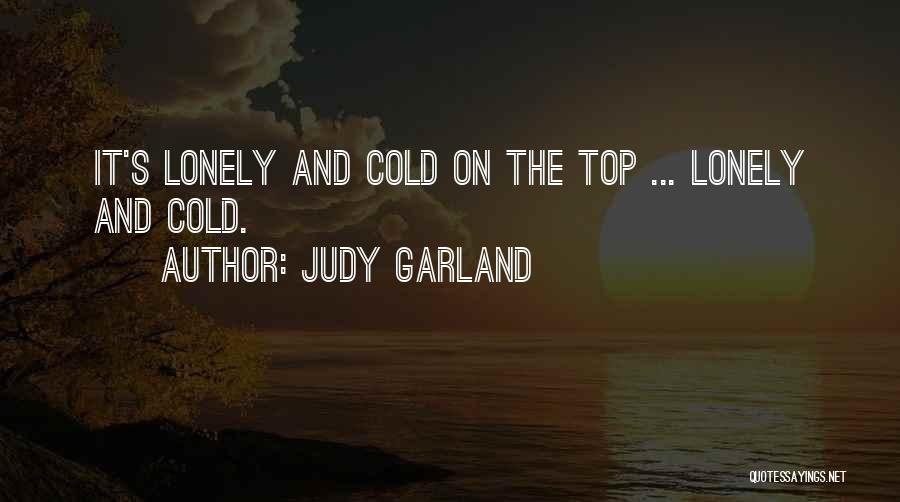 Lonely And Cold Quotes By Judy Garland