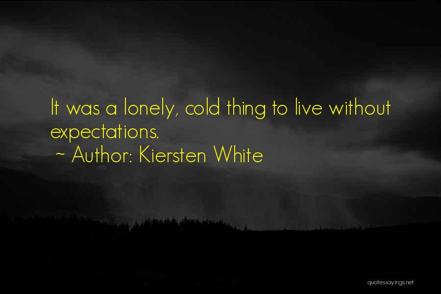 Lonely And Cold Quotes By Kiersten White