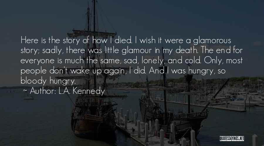 Lonely And Cold Quotes By L.A. Kennedy