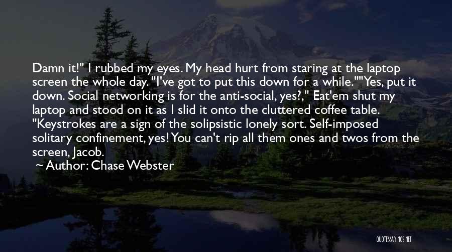 Lonely And Hurt Quotes By Chase Webster