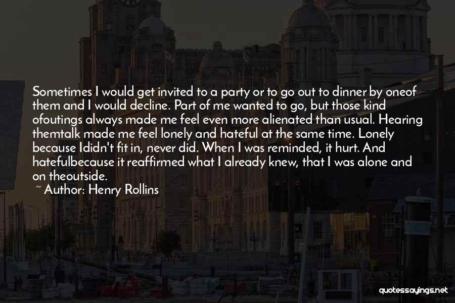 Lonely And Hurt Quotes By Henry Rollins