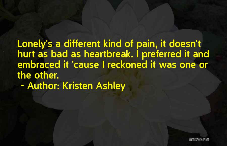 Lonely And Hurt Quotes By Kristen Ashley