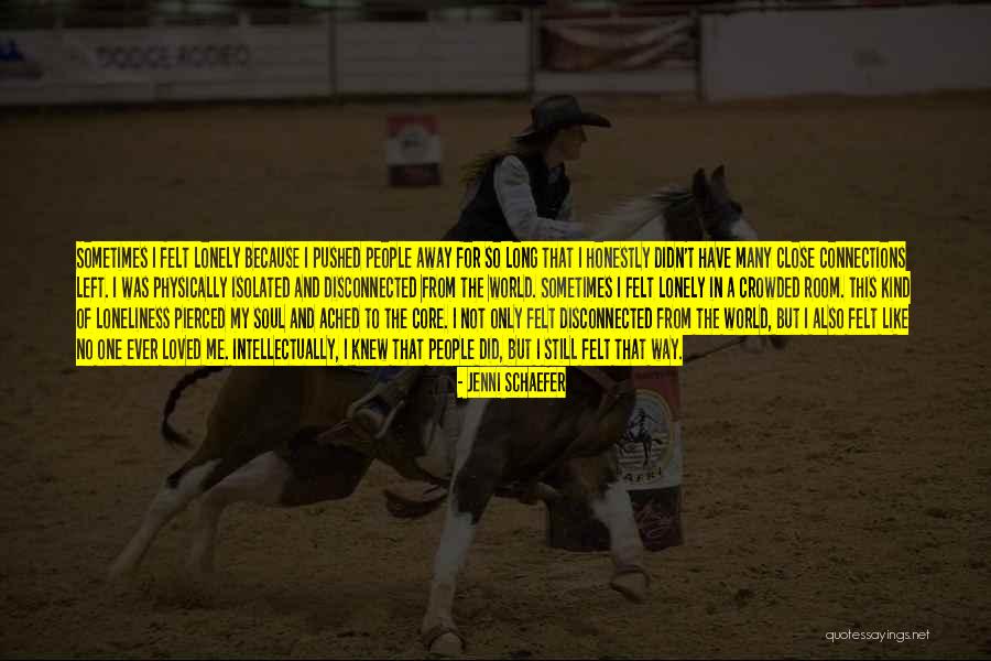 Lonely And Isolated Quotes By Jenni Schaefer Lonely And Isolated Quotes By Jenni Schaefer