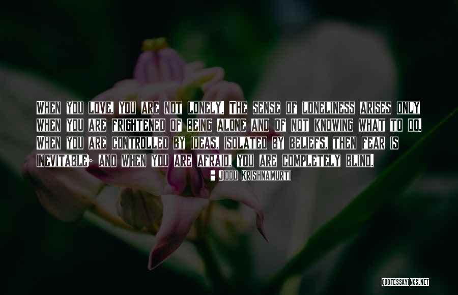 Lonely And Isolated Quotes By Jiddu Krishnamurti Lonely And Isolated Quotes By Jiddu Krishnamurti