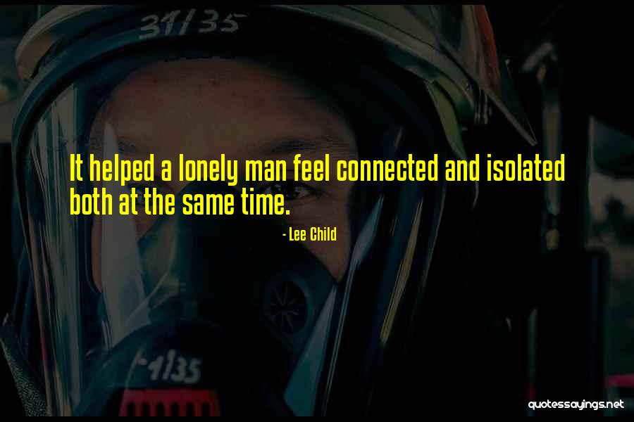 Lonely And Isolated Quotes By Lee Child Lonely And Isolated Quotes By Lee Child