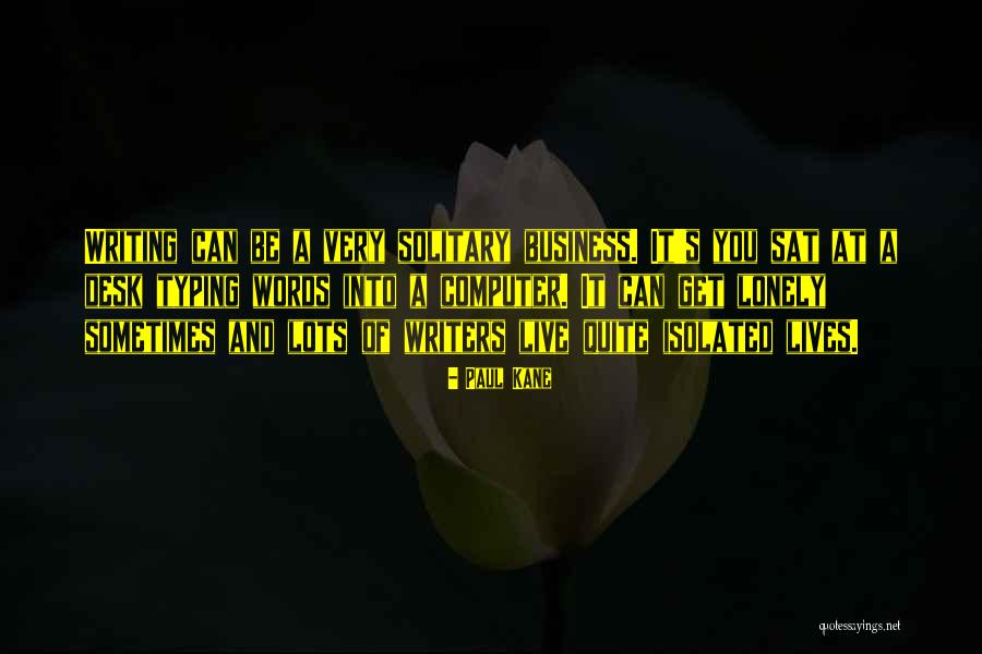 Lonely And Isolated Quotes By Paul Kane Lonely And Isolated Quotes By Paul Kane