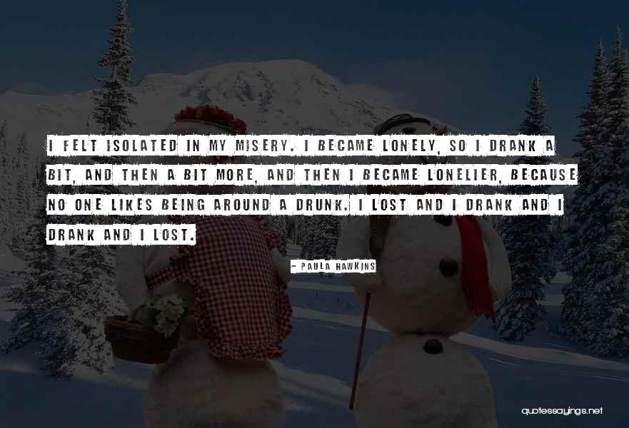 Lonely And Isolated Quotes By Paula Hawkins Lonely And Isolated Quotes By Paula Hawkins