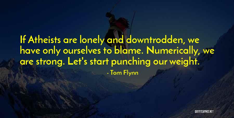 Lonely And Strong Quotes By Tom Flynn Lonely And Strong Quotes By Tom Flynn