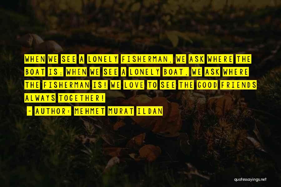 Lonely Boat Quotes By Mehmet Murat Ildan Lonely Boat Quotes By Mehmet Murat Ildan