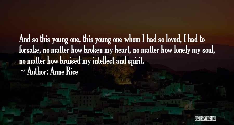 Lonely Broken Heart Quotes By Anne Rice